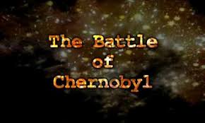 “The Battle of Chernobyl”