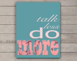 Do more say less!