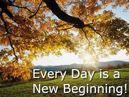 Every Day is a New Beginning
