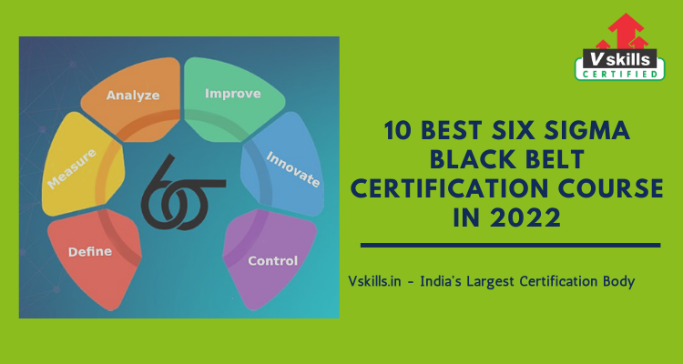 10 Best Six Sigma Black Belt Certification Course in 2022 - Vskills Blog