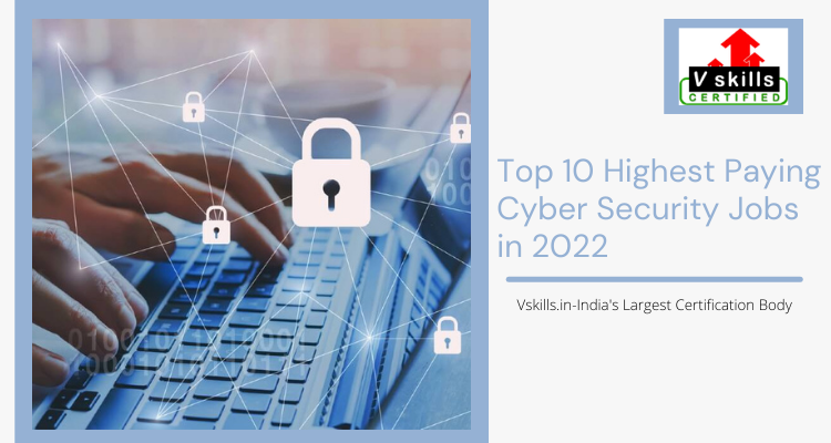 Top 10 Highest Paying Cyber Security Jobs In 2022 Vskills Blog