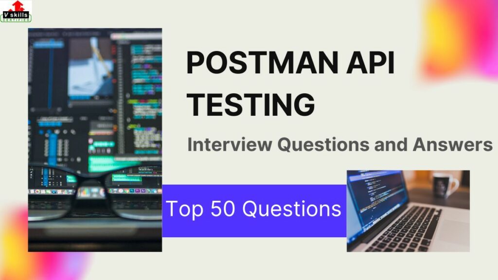 Top 50 Postman API Testing Interview Questions And Answers Vskills Blog