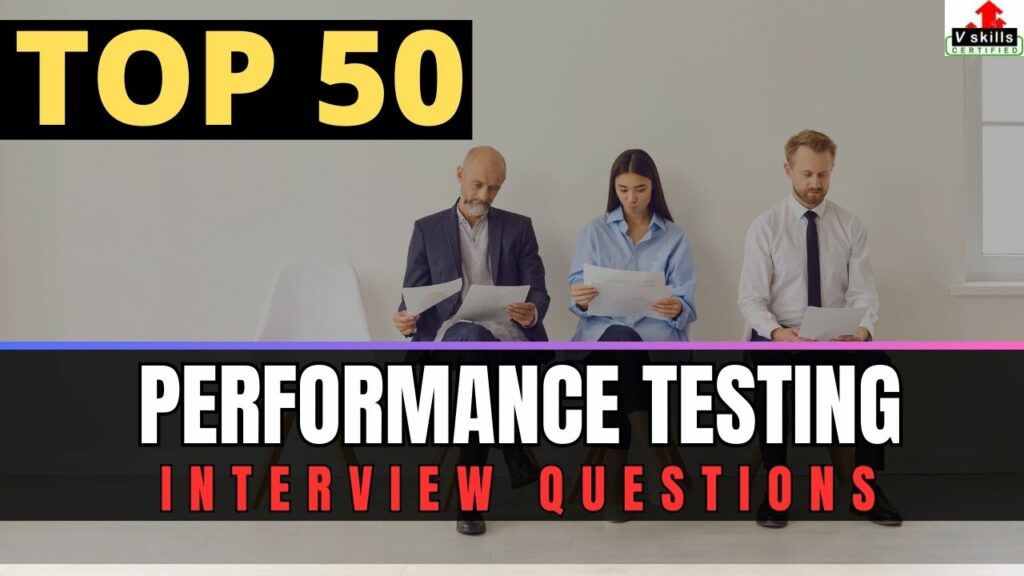 Top 50 Performance Testing Interview Questions (2024)