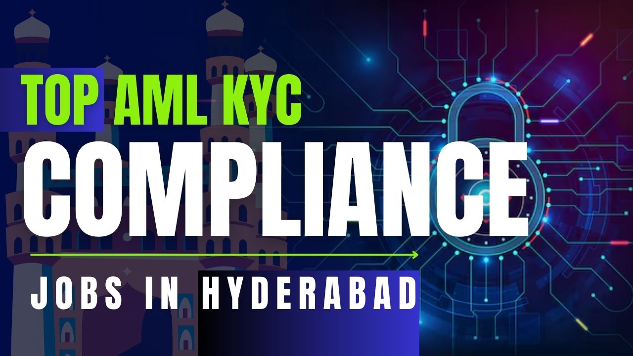 Top AML KYC Compliance Jobs in Hyderabad