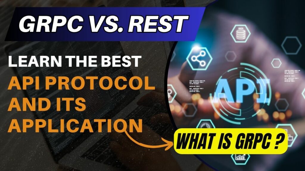 What is gRPC gRPC vs. REST Learn the Best API Protocol and its Application