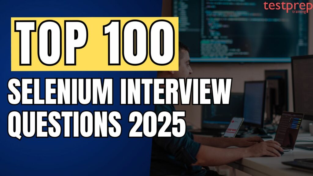 Top 100 Selenium Interview Questions 2025