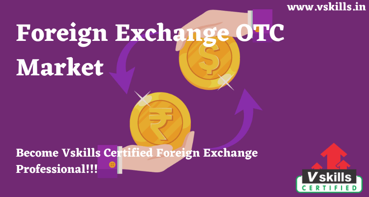 Foreign Exchange OTC Market