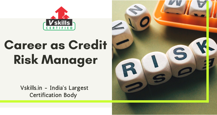 Career As Credit Risk Manager Vskills in Tutorial S