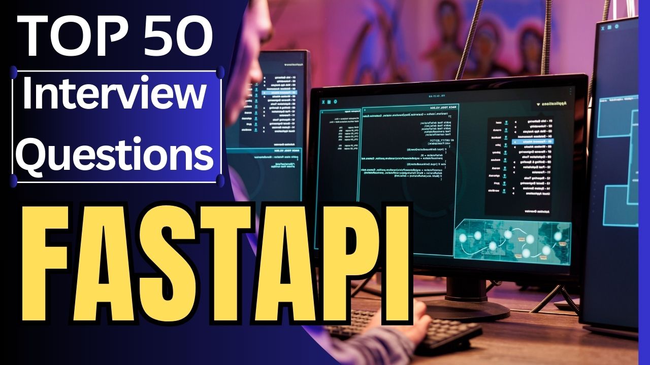 Top 50 FastAPI Job Interview Questions and Answer